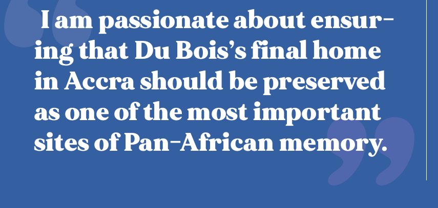 Pull quote: “I am passionate about ensuring that Du Bois’s final home in Accra should be preserved as one of the most important sites of Pan-African memory.”