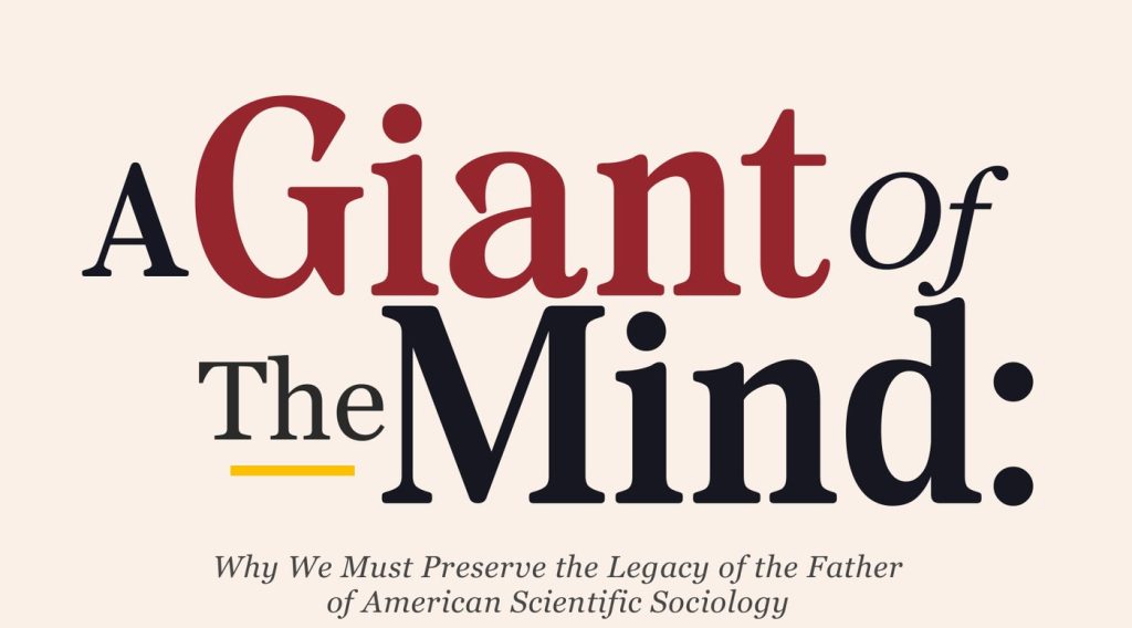 A Giant of the Mind: Why We Must Preserve the Legacy of the Father of American Scientific Sociology